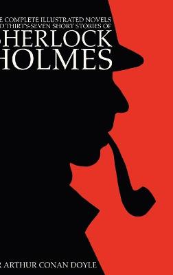 Book cover for The Complete Illustrated Novels and Thirty-Seven Short Stories of Sherlock Holmes