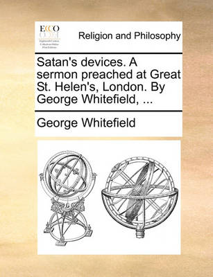 Book cover for Satan's Devices. a Sermon Preached at Great St. Helen's, London. by George Whitefield, ...