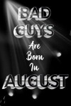 Book cover for BAD GUYS ARE Born In August