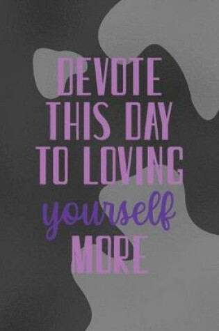 Cover of Devote This Day To Loving Yourself More