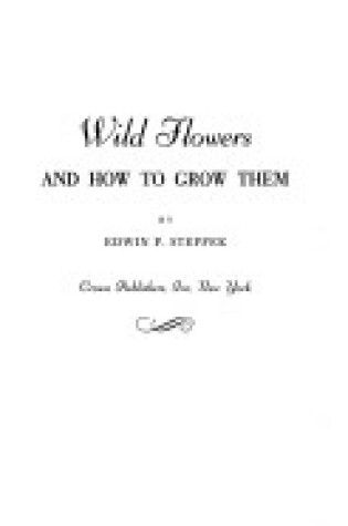 Cover of Wild Flowers & How to Grow Them