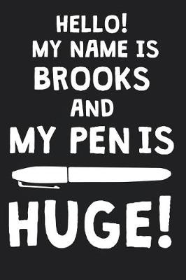 Book cover for Hello! My Name Is BROOKS And My Pen Is Huge!