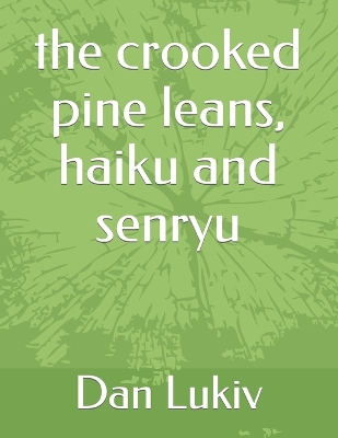 Book cover for The crooked pine leans, haiku and senryu