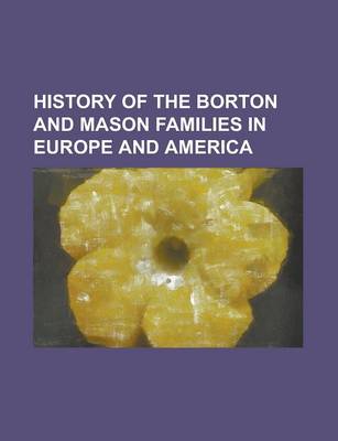 Book cover for History of the Borton and Mason Families in Europe and America