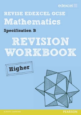 Cover of Revise Edexcel GCSE Mathematics Spec B Higher Revision Workbook