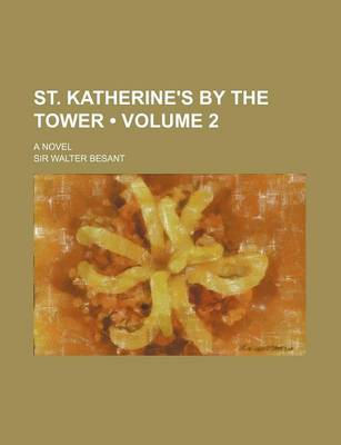 Book cover for St. Katherine's by the Tower (Volume 2); A Novel