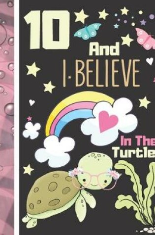 Cover of 10 And I Believe In The Turtles