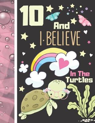 Book cover for 10 And I Believe In The Turtles