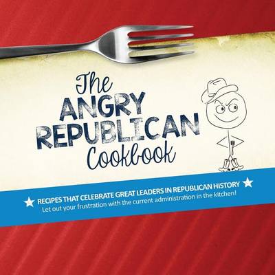 Book cover for The Angry Republican Cookbook