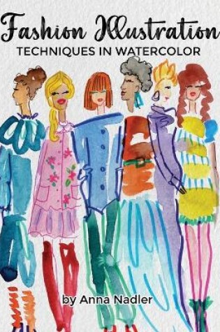 Cover of Fashion Illustration Techniques in Watercolor