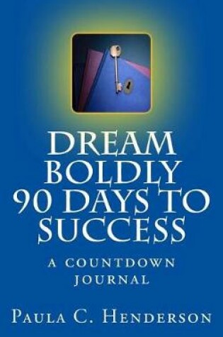 Cover of Dream Boldly 90 Days to Success