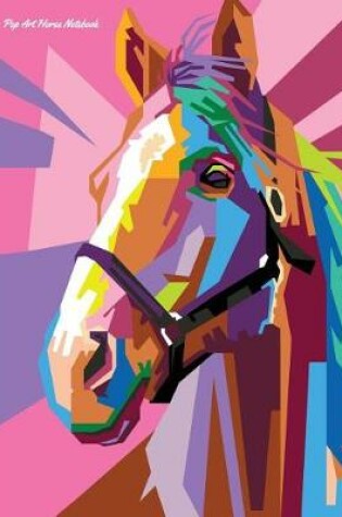 Cover of Pop Art Horse Notebook