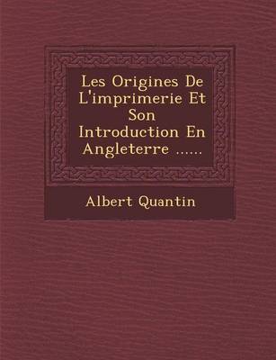 Book cover for Les Origines de L'Imprimerie Et Son Introduction En Angleterre ......