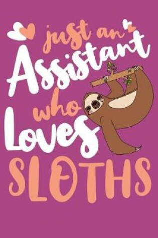 Cover of Just An Assistant Who Loves Sloths