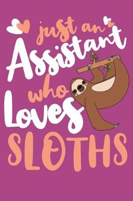 Book cover for Just An Assistant Who Loves Sloths