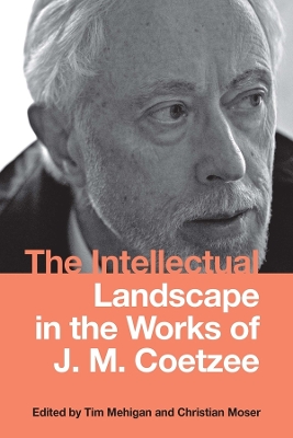 Book cover for The Intellectual Landscape in the Works of J. M. Coetzee