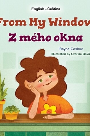 Cover of From My Window (English Czech Bilingual Kids Book)