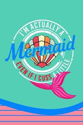 Book cover for I'm Actually a Mermaid Even If I Cuss a Little