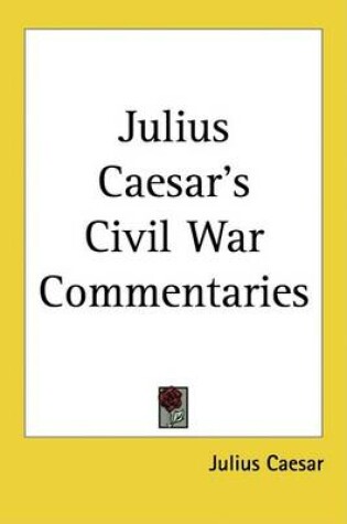 Cover of Julius Caesar's Civil War Commentaries