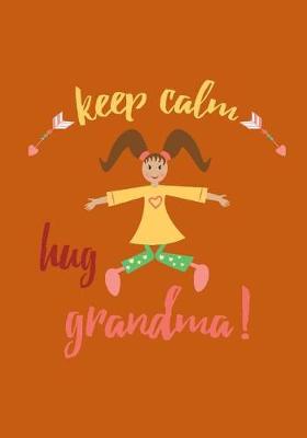 Cover of Keep Calm Hug Grandma