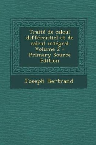 Cover of Traite de Calcul Differentiel Et de Calcul Integral Volume 2