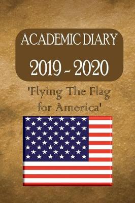 Book cover for Academic Diary 2019 - 2020 'Flying The Flag For America'