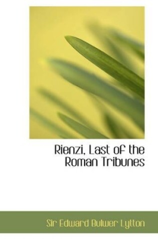 Cover of Rienzi, Last of the Roman Tribunes