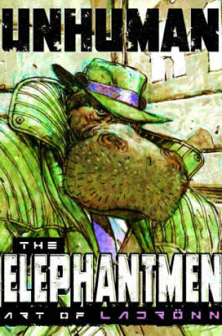 Cover of Unhuman: The Elephantmen - The Art of Ladronn