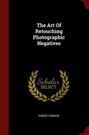 Cover of The Art of Retouching Photographic Negatives