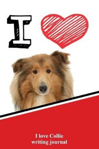 Cover of I Love Collie Writing Journal