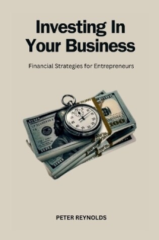 Cover of Investing In Your Business