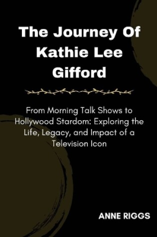 Cover of The Journey Of Kathie Lee Gifford