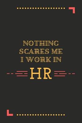 Book cover for Nothing Scares Me I Work In HR