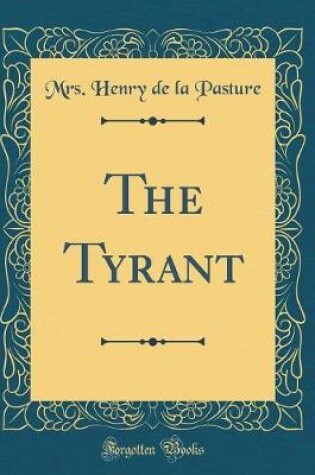 Cover of The Tyrant (Classic Reprint)