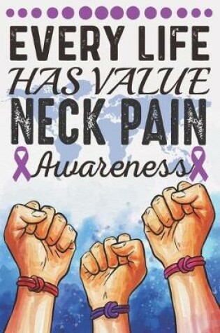 Cover of Every Life Has Value Neck Pain Awareness