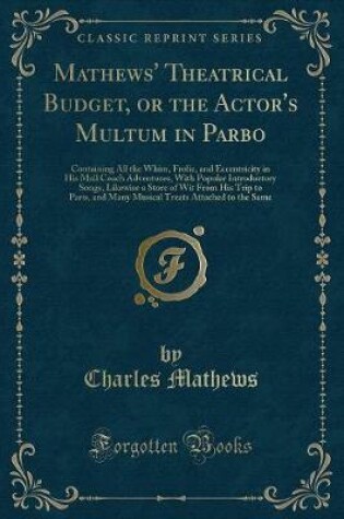 Cover of Mathews' Theatrical Budget, or the Actor's Multum in Parbo