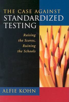 Book cover for The Case against Standardized Testing