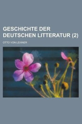 Cover of Geschichte Der Deutschen Litteratur (2 )