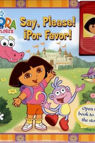 Cover of Dora the Explorer Say, Please! Por Favor!