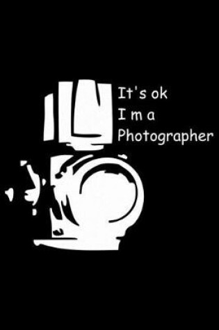 Cover of It's Ok Im a Photographer