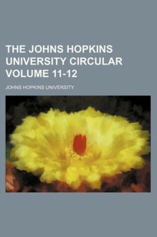 Cover of The Johns Hopkins University Circular Volume 11-12