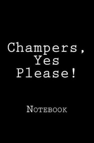 Cover of Champers, Yes Please!