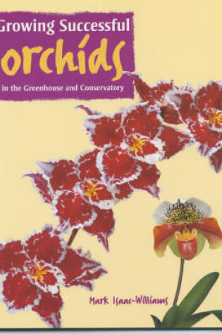 Cover of Growing Successful Orchids in the Greenhouse and Conservatory