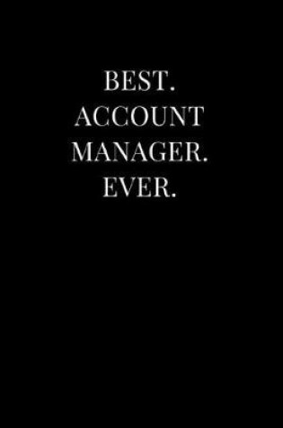 Cover of Best. Account Manager. Ever.