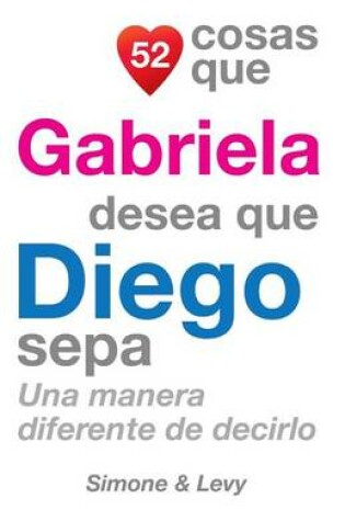 Cover of 52 Cosas Que Gabriela Desea Que Diego Sepa