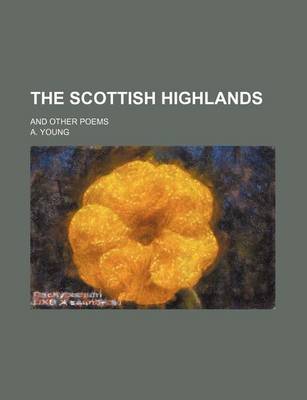 Book cover for The Scottish Highlands; And Other Poems