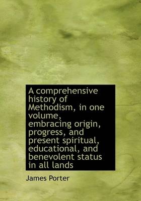 Book cover for A Comprehensive History of Methodism, in One Volume, Embracing Origin, Progress, and Present Spiritu