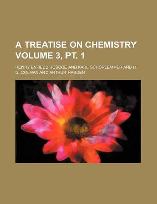 Book cover for A Treatise on Chemistry Volume 3, PT. 1