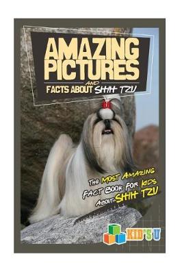 Book cover for Amazing Pictures and Facts about Shih Tzu