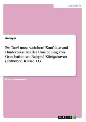 Book cover for Ein Dorf muss weichen! Konflikte und Hindernisse bei der Umsiedlung von Ortschaften am Beispiel Königshoven (Erdkunde, Klasse 11)